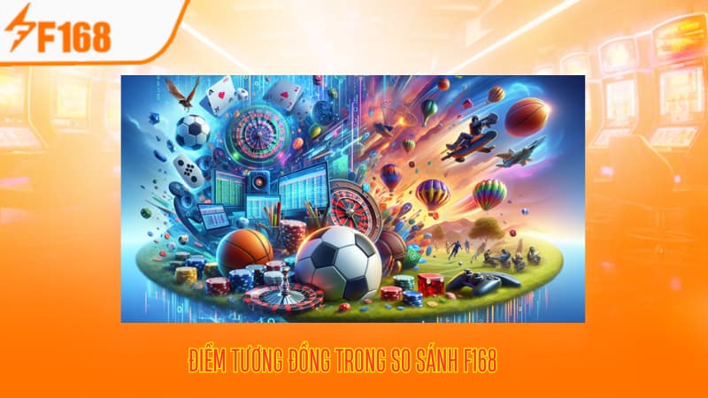 Điểm tương đồng trong so sánh F168