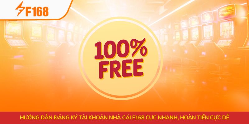 Hướng dẫn đăng ký tài khoản nhà cái F168 cực nhanh, hoàn tiền cực dễ